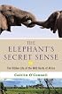 The Elephant's Secret Sense: The Hidden Life of the Wild Herds of Africa