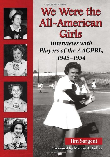 we were the all american girls interviews with players of the aagpbl 1943 1954
