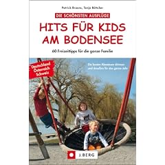 Hits f�r Kids am Bodensee: 60 Freizeittipps f�r die ganze Familie