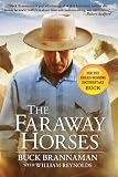 The Faraway Horses: The Adventures and Wisdom of One of America`s Most Renowned Horsemen