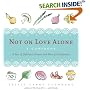 Not on Love Alone: A Cookbook: A Year of Delicious Dinners and More for Newlyweds