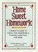 Home Sweet Homework: A Parents Guide to Stress-Free Homework & Studying Strategies That Work