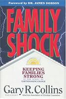 Family Shock: Keeping Families Strong in the Midst of Earthshaking Change
