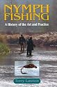 Nymph Fishing: A History of the Art and Practice