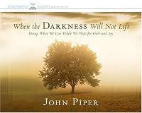 When the Darkness Will Not Lift: Doing What We Can While We Wait for God--and Joy