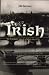 Irish: The Remarkable Saga of a Nation and a City