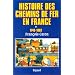 Histoire des chemins de fer en France, tome 1