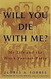 Will You Die with Me?: My Life and the Black Panther Party