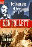 Der Mann aus Sankt Petersburg / Die L&ouml;wen - Ken Follett