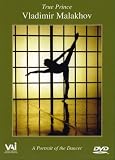 True Prince: Vladimir Malakhov - A Portrait of the Dancer