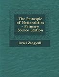 The Principle of Nationalities - Primary Source Edition
