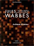 Jules Wabbes, 1919-1974 : Architecte d intérieur