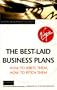 The Best-Laid Business Plans: How to Write Them, How to Pitch Them (Virgin Business Guides)