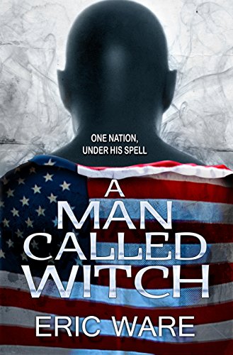 A Man Called Witch, by Eric Ware