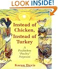 Instead of Chicken Instead of Turkey: A Poultryless "Poultry" Potpourri : Featuringhomestyle, Ethnic, and Exotic  Alternatives to Traditional Poultry and Egg Recipes