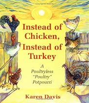 Instead of Chicken, Instead of Turkey: Poultryless "Poultry" Potpourri