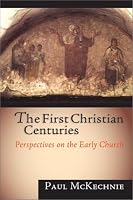 The First Christian Centuries: Perspectives on the Early Church