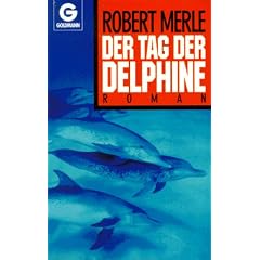 Der Tag der Delphine. Roman.