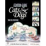 Fenton Glass Cats & Dogs (Schiffer Book for Collectors) by Tara Coe-McRitchie