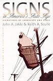  : Signs in America's Auto Age: Signatures of Landscape and Place (American Land & Life)