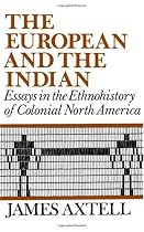 The European and the Indian: Essays in the Ethnohistory of Colonial North America