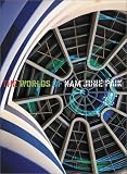 The Worlds of Nam June Paik The Worlds of Nam June Paik