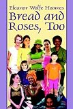 Bread and Roses, Too