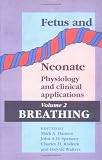 Fetus and Neonate: Physiology and Clinical Applications: Volume 2, Breathing (Fetus and Neonate: Physiology and Clinical Applications)