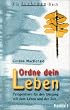 Ordne dein leben. Perspektiven f�r den Umgang mit dem Leben und der Zeit