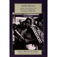 TANU Women: Gender and Culture in the Making of Tanganyikan Nationalism, 1955-65 (Social History of Africa)