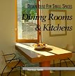 Dining Rooms & Kitchens (Design Ideas for Small Spaces)
