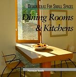 Dining Rooms & Kitchens (Design Ideas for Small Spaces)