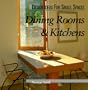 Dining Rooms & Kitchens (Design Ideas for Small Spaces)