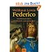 Federico: Roman: Ein Roman �ber Friedrich II. und seine Zeit