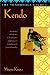 The Shambhala Guide to Kendo: Its Philosophy, History, and Spiritual Dimension