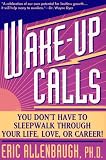 Image of Wake-up Calls: You Don't Have to Sleepwalk Through Your Life, Love, or Career!