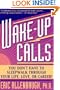 Wake-up Calls: You Don't Have to Sleepwalk Through Your Life, Love, or Career!