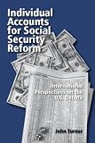 Individual Accounts for Social Security Reform: International Perspective on the U.S.Debate