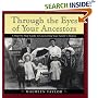 Through the Eyes of Your Ancestors: A Step-by-Step Guide to Uncovering Your Family's History