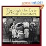 Through the Eyes of Your Ancestors: A Step-by-Step Guide to Uncovering Your Family's History