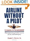 Airline Without  A Pilot - Leadership Lessons/Inside Story of Delta's Success, Decline and Bankruptcy