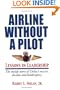 Airline Without  A Pilot - Leadership Lessons/Inside Story of Delta's Success, Decline and Bankruptcy