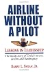 Airline Without  A Pilot - Leadership Lessons/Inside Story of Delta's Success, Decline and Bankruptcy