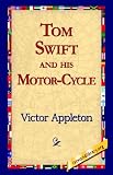 Tom Swift and His Motor-Cycle (Or Fun and Adventures on the Road)