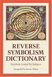 Reverse Symbolism Dictionary: Symbols Listed by Subject