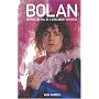 Bolan:: The Rise and Fall of a 20th Century Superstar