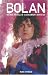 Bolan: The Rise and Fall of a 20th Century Superstar