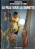 Les Passagers du vent , Tome 1 : La fille sous la dunette par François Bourgeon Les Passagers du vent , Tome 1 : La fille sous la dunette par Bourgeon