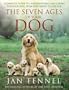 The Seven Ages of Your Dog: A Complete Guide to Understanding and Caring for Your Dog from Puppyhood to Old Age. Jan Fennell