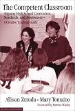 The Competent Classroom : Aligning High School Curriculum, Standards, and Assessment--A Creative Teaching Guide